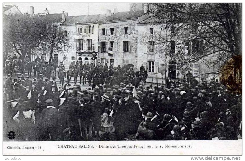 57 CHATEAU SALINS DEFILE DES TROUPES FRANCAISES LE 17/11/1918 BERGERET - Weltkrieg 1914-18