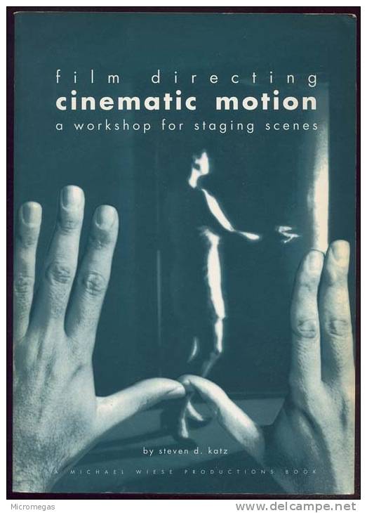 Steven D. Kaltz : Film Directing, Cinematic Motion, A Workshop For Staging Scenes - Cultural