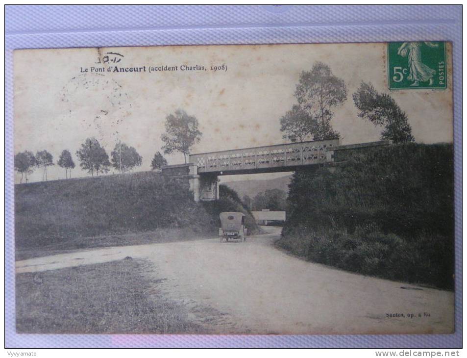 ANCOURT Le Pont D'ANCOURT Accident Charlas 1908 Circulée Année 1912 - Other & Unclassified