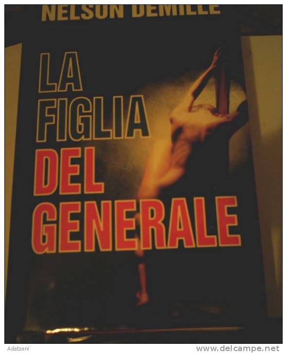 LA FIGLIA DEL GENERALE Di NELSON DeMILLE  FINITO DI STAMPARE DICEMBRE 1993 EDIZIONE CLUB - Action & Adventure