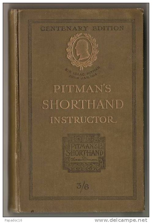 Pitman´s Shorthand Instructor : A Complete Exposition Of Sir Isaac Pitman´s System Of Phonography. Centenary Ed. 1913 - Écriture