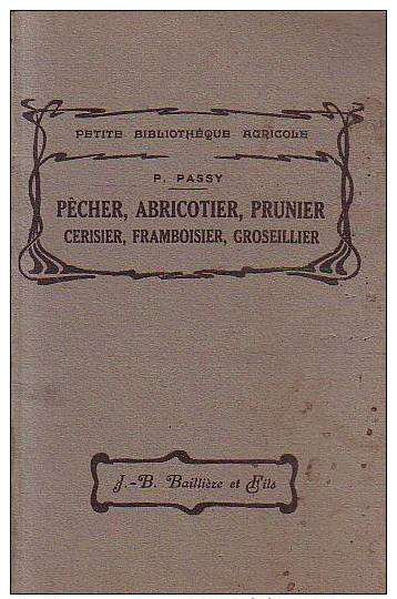 Passy Pecher Abricotier Prunier Cerisier Framboisier Groseillier  Editions Bailliere1947 Arboriculture - Garden