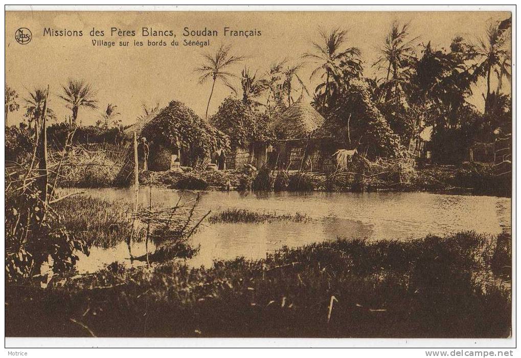 SOUDAN   -      Missions Des Pères Blancs; Village Sur Les Bords Du Sénégal. - Soudan