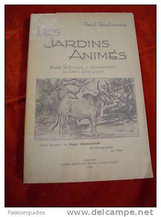 LES JARDINS ANIMES Etude Technique Documentaire Parcs Zoologiques 1934 EO / TIRAGE LIMITE A 1000  EX BOULINEAU REBOUSSIN - 1901-1940