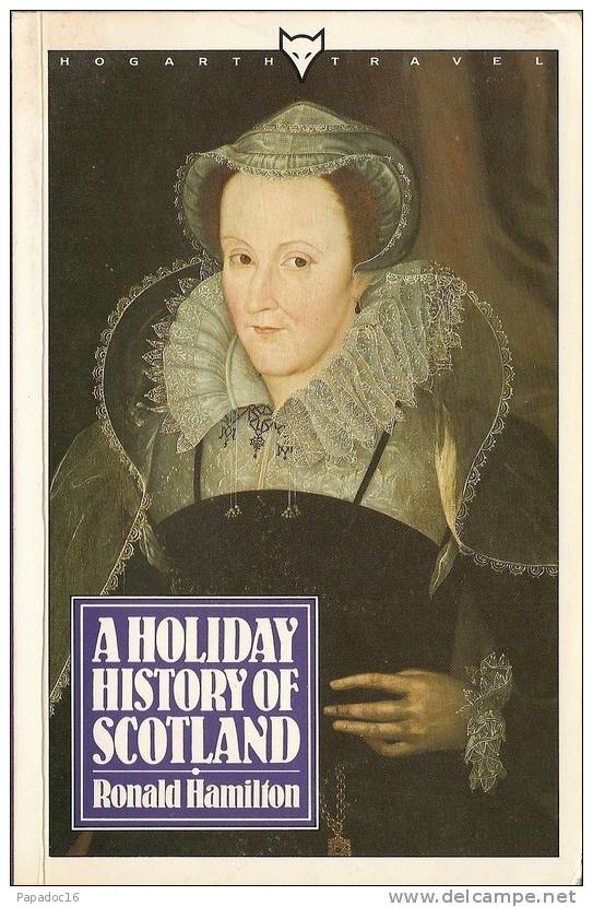 A Holiday History Of Scotland, By Ronald Hamilton (Hogarth Travel, Revised Ed. 1986) - Europa