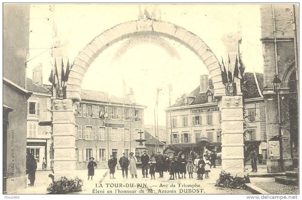 RARE CARTE POSTALE  LA TOUR DU PIN  ARC DE TRIOMPHE  ELEVE EN L HONNEUR DE M.ANTONIN  DUBOST - La Tour-du-Pin