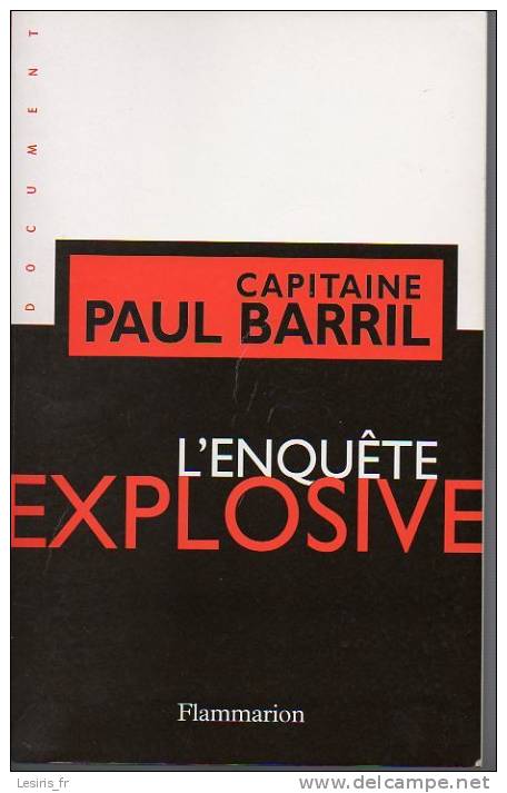 CAPITAINE PAUL BARRIL - L'ENQUETE EXPLOSIVE - FLAMMARION - 2000 - Historia