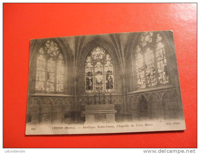 CPA- (51-MARNE)-LEPINE-BASILIQUE NOTRE-DAME.CHAPELLE DE L'AVE MARIA  CARTE EN BON ETAT. - L'Epine