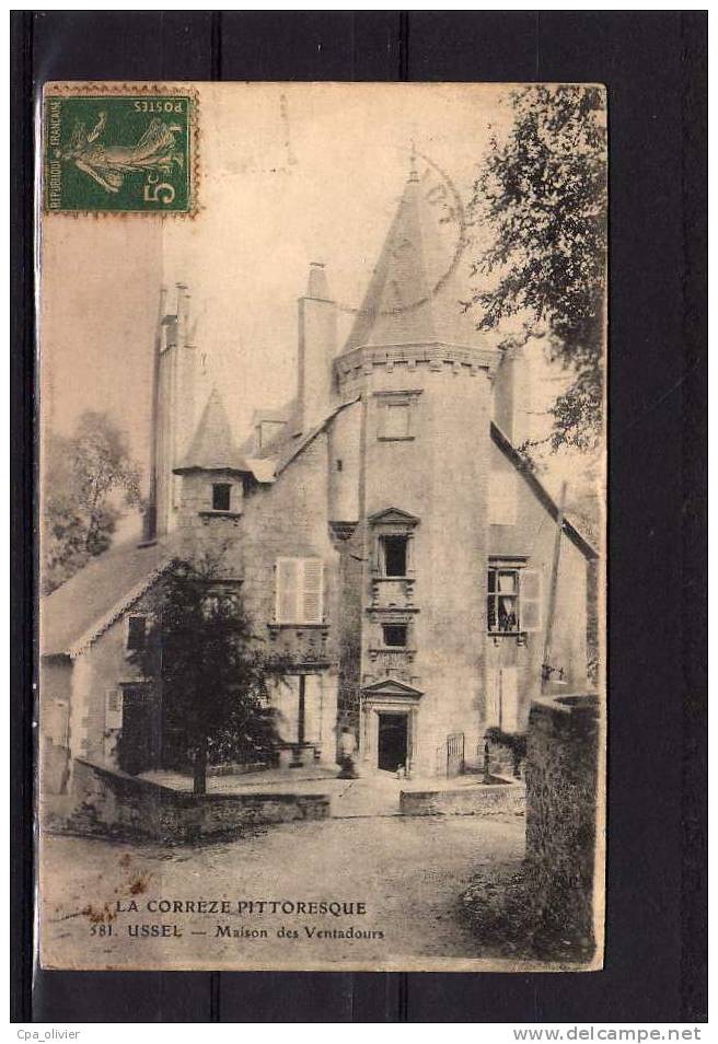 19 USSEL Maison Des Ventadour, Ed ? 581, Corrèze Pittoresque, 1917 - Ussel