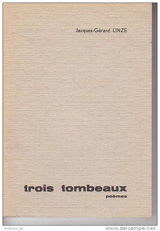 Les Trois Tombeaux - Poèmes De Jacques Gérard LINZE - édition Originale - Auteurs Français