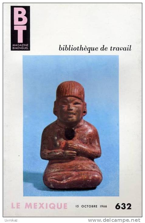BT N°632 (1966) : Le Mexique. Yucatan, Paricutin, Toltèques, Aztèques, Mayas. Bibliothèque De Travail. Freinet. - 6-12 Jahre