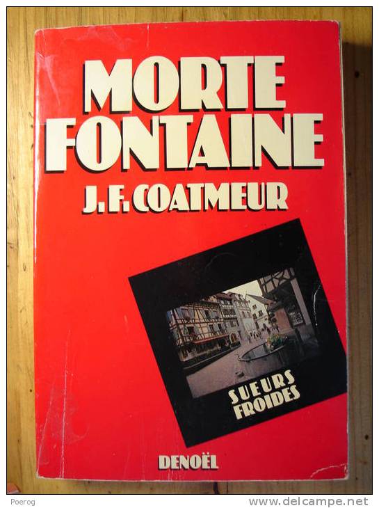 MORTE FONTAINE Par J.F. COATMEUR - EDITION DENOEL / COLLECTION SUEURS FROIDES - Denöl, Coll. Policière