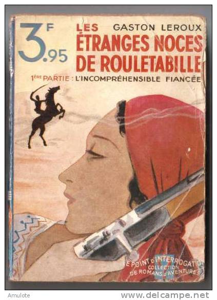 Les étranges Noces De Rouletabille . 1° Partie : L´incompréhensible Fiancée , Le Point D´Interrogation , 1932 - Hachette - Point D'Interrogation