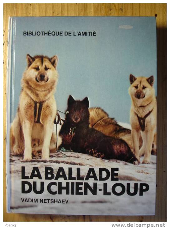 LA BALLADE DU CHIEN-LOUP - VADIM NETSHAEV - Bibliothèque De L' Amitié - 1980 - Illustrations LUCIEN MAZE LAUNAY - Bibliothèque De L'Amitié