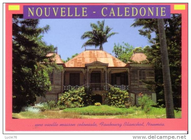NOUMEA   - Faubourg Blanchot - Une Vieille Maison Coloniale - Nouvelle Calédonie