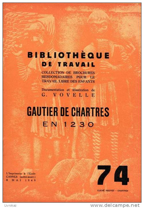 BT N°74 (1949) : Gautier De Chartres En 1230. Histoire Racontée Par Les Vitraux De La Cathédrale De Chartres. Freinet. - 6-12 Ans