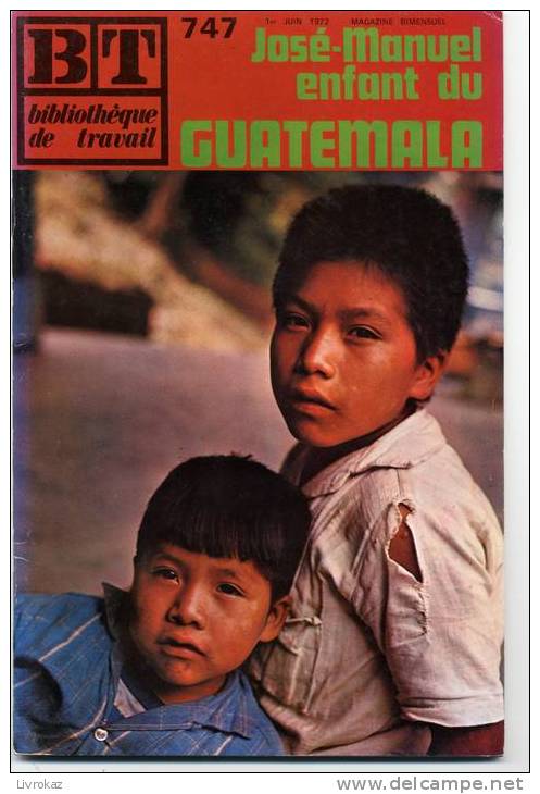 BT N°747 (1972) : José-Manuel Enfant Du Guatemala. Bibliothèque De Travail. Freinet. - 6-12 Years Old