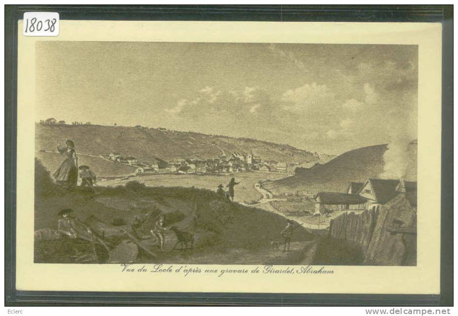 VUE DU LOCLE D'APRES UNE GRAVURE DE GIRARDET   - TB - Le Locle