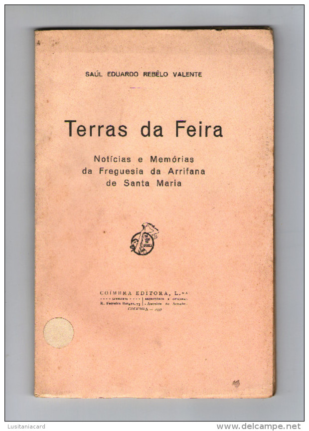 STA. MARIA DA FEIRA - MONOGRAFIAS - TERRAS DA FEIRA ( Autor: Saúl Eduardo Rebêlo Valente - 1937) - Alte Bücher