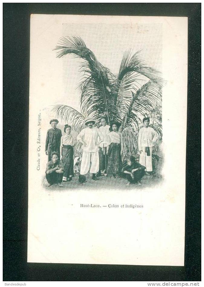 Asie - Haut Laos - Indochine - Colon Et Indigènes ( Animée Colonie Française CLAUDE & Co éditeurs Saïgon - Laos