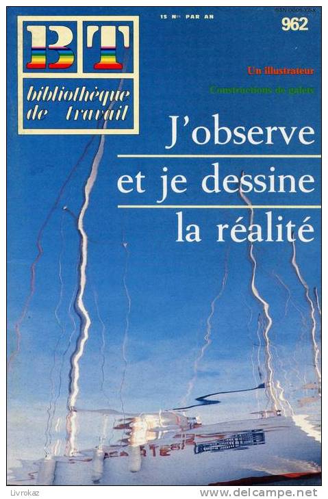 BT N°962 (1985) : J'observe Et Je Dessine La Réalité. Illustrateur, Bernard Nicolas, Curel, Alpes Haute Provence, Galets - 6-12 Ans