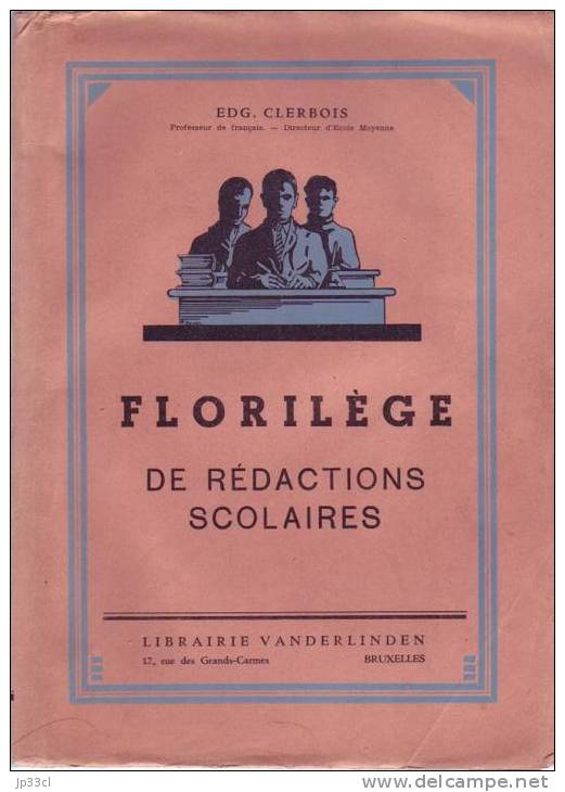 Florilège De Rédactions Scolaires Par Edg. Clerbois, Librairie Vanderlinden (vers 1935) - 12-18 Ans