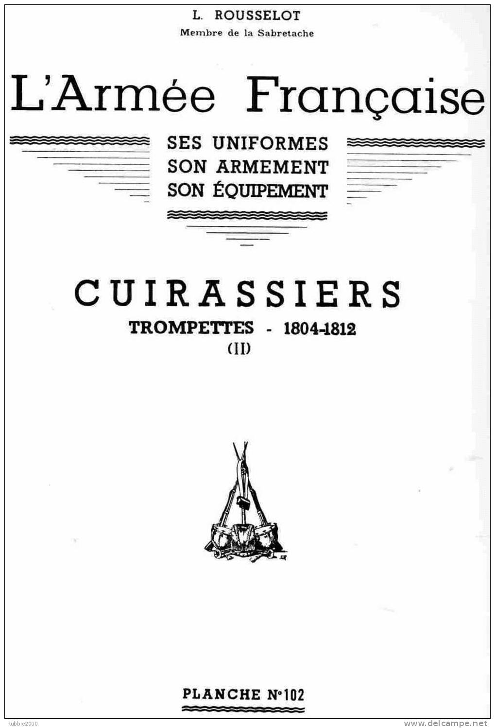 CUIRASSIER TROMPETTE 1804 1812 UNIFORME ARMEMENT EQUIPEMENT PAR ROUSSELOT EMPIRE SABRE CASQUE BONNET GALON PLUMET - Uniform