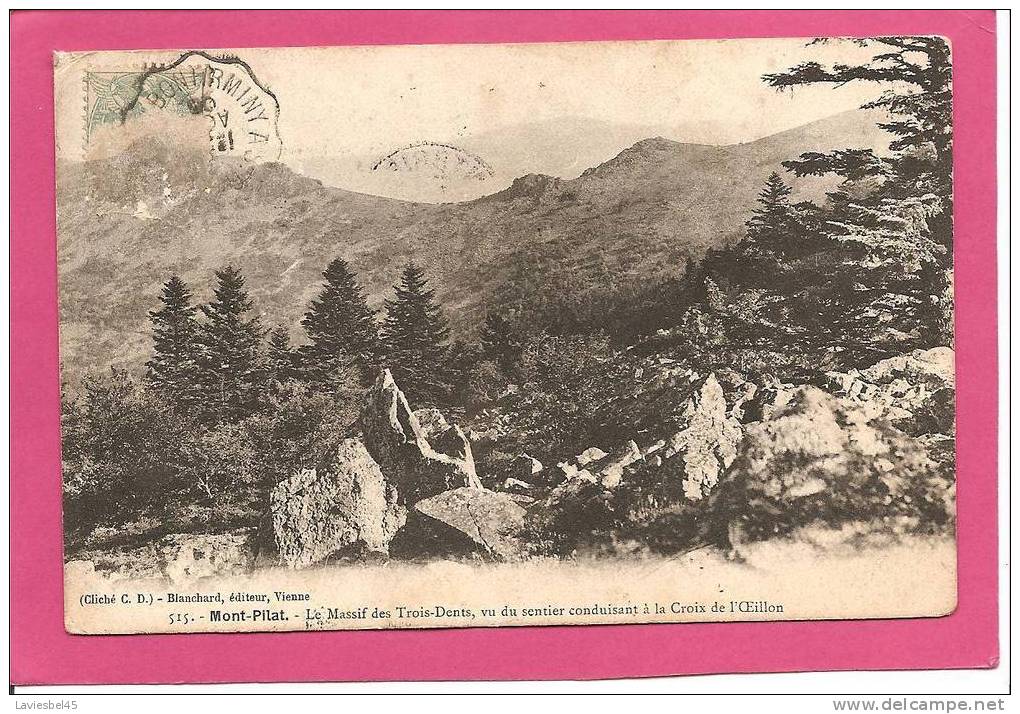 MONT PILAT.  N° 515. LE MASSIF DES TROIS DENTS VUE DU SENTIER CONDUISANT A LA CROIX DE L OEILLON  . ANNEE 1906 - Mont Pilat