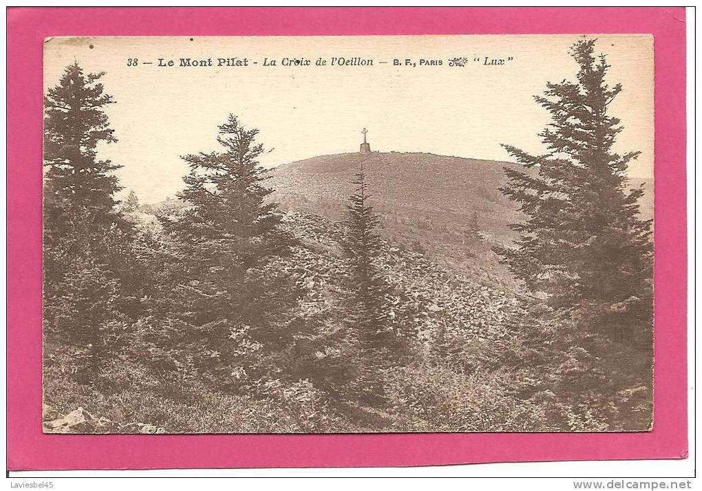 MONT PILAT.  N° 38  .LA CROIX DE L OEILLON . ANNEE 1930 - Mont Pilat