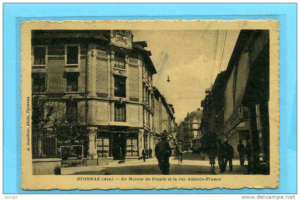 B - 01 - OYONNAX - La Maison Du Peuple Et La Rue Anatole France  - édition Gauthier - Oyonnax