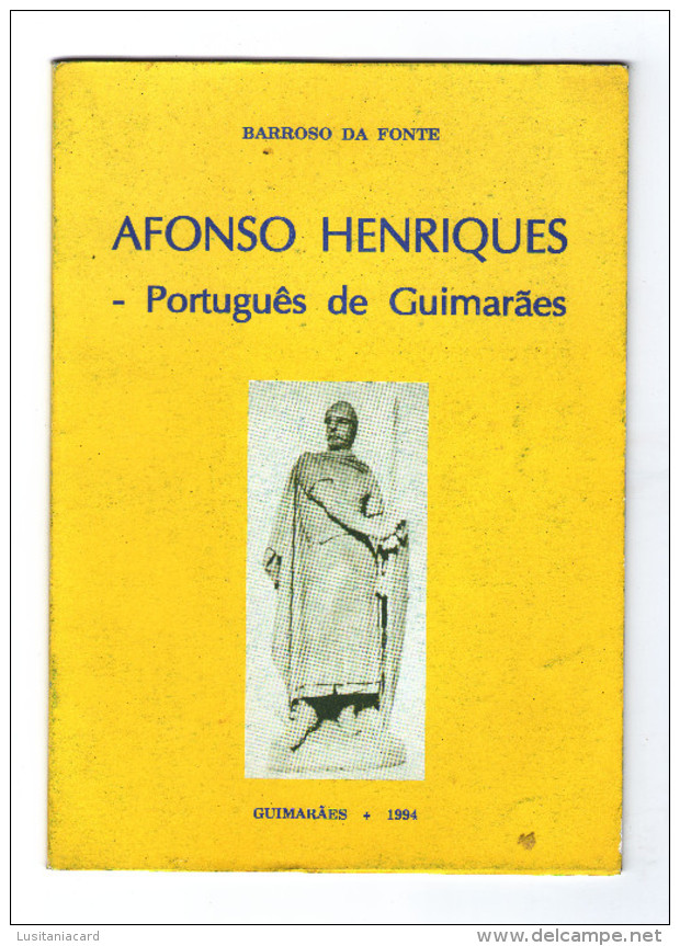 GUIMARÃES - MONOGRAFIAS -AFONSO HENRIQUES - PORTUGUÊS DE GUIMARÃES-1994(Ed. Barroso Da Fonte ) - Livres Anciens