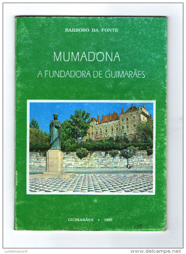 GUIMARÃES - MONOGRAFIAS - MUMADONA - A FUNDADORA DE GUIMARÃES-1992( Ed. Barroso Da Fonte) - Old Books