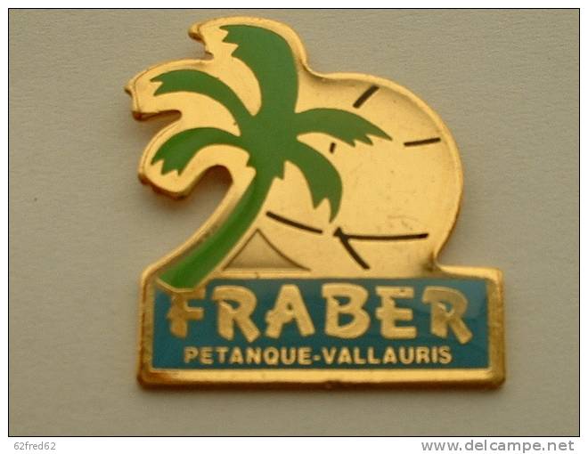 PIN'S PETANQUE - FRABER VALAURIS - PALMIER - Bocce