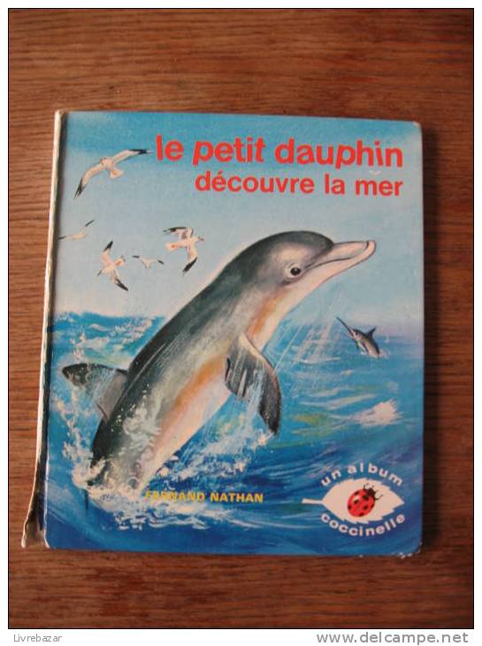 LE PETIT DAUPHIN DECOUVRE LA MER Texte Et Images ROMAIN SIMON Fernand NATHAN Un Album Coccinelle - Contes