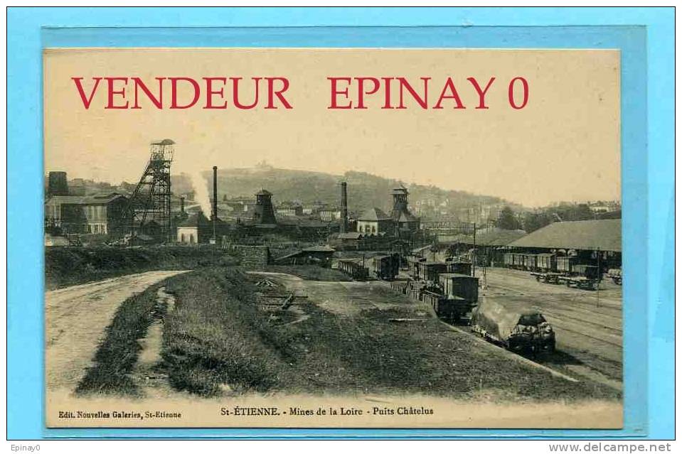 B - 42 - SAINT ETIENNE - MINE - CHARBON - HOUILLE -  Puits Chatelus - Mines De La Loire - Saint Etienne