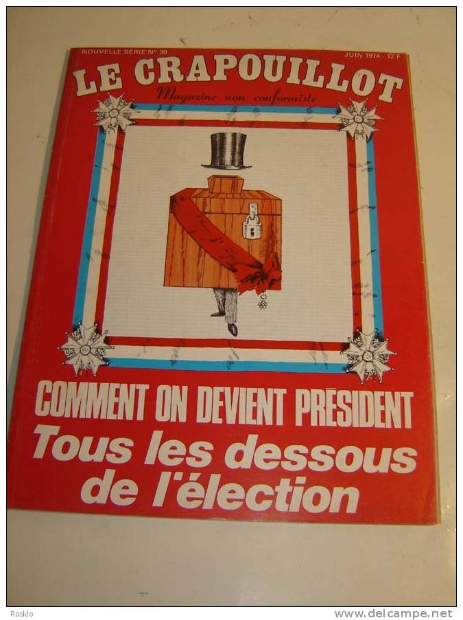 MAGAZINE / LE CRAPOUILLOT  N° 30 DE 1974 / COMMENT ON DEVIENT PRESIDENT / TRES BEL ETAT - Política