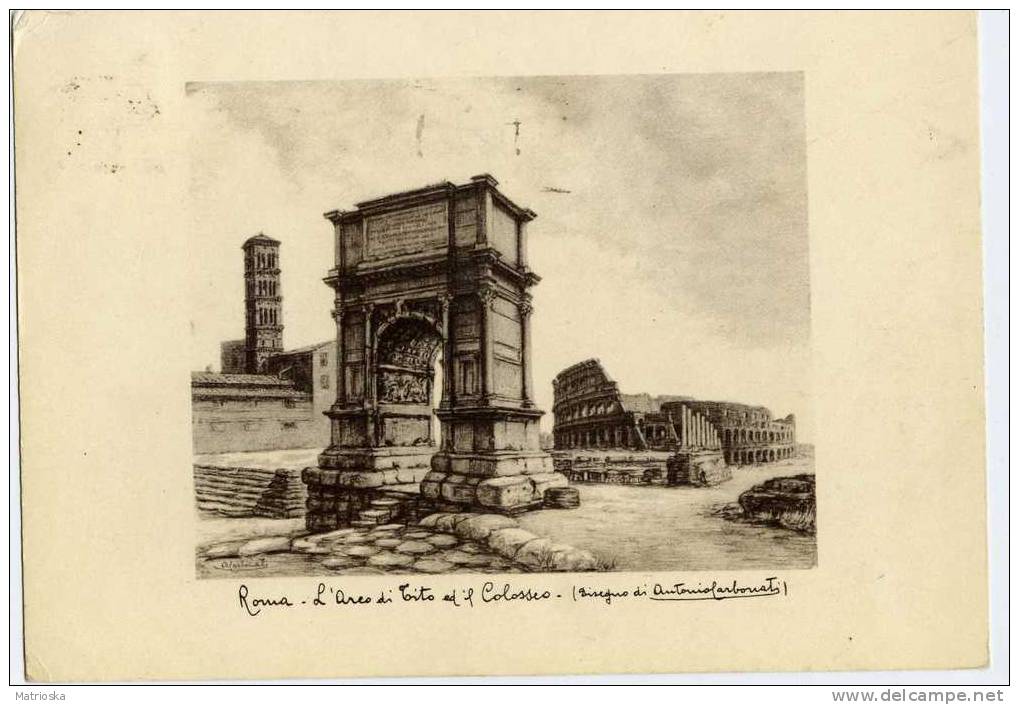 ROMA - PITTORESCA - L´Arco Di Tito Ed Il Colosseo - Disegno Di Antonio Carbonati  - VG 1962   (598) - Colosseum