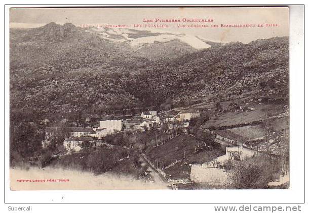 REF11.040 PYRENEES ORIENTALES . LA CERDAGNE. LES ESCALDES. VUE GENERALE DES ETABLISSEMENTS DE BAINS - Autres & Non Classés