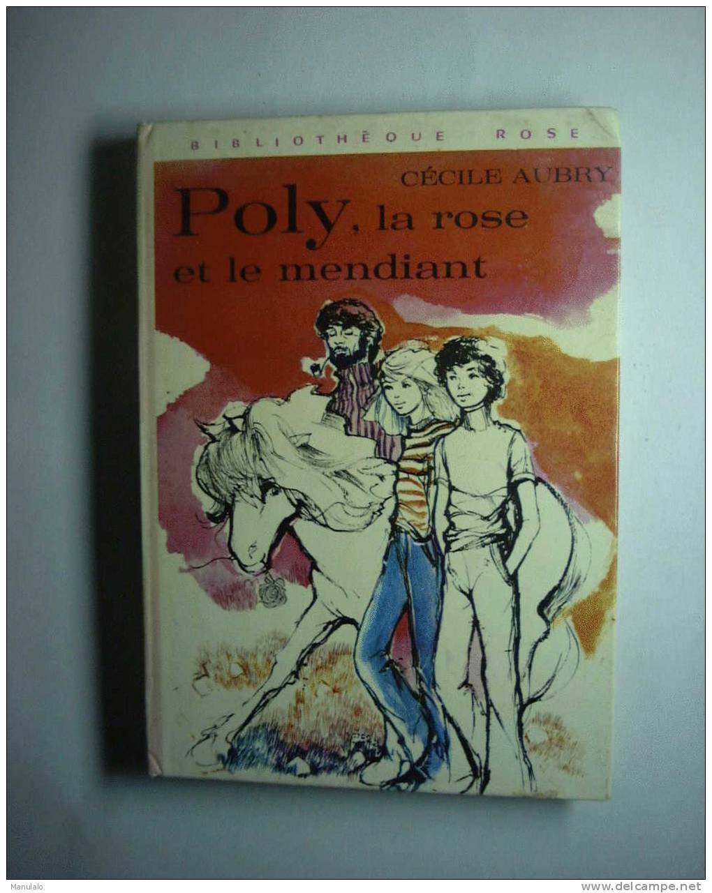 Livre Bibliothèque Rose Hachette De Cécile Aubry  " Poly  , La Rose Et Le Mendiant "année 1977 - Bibliotheque Rose