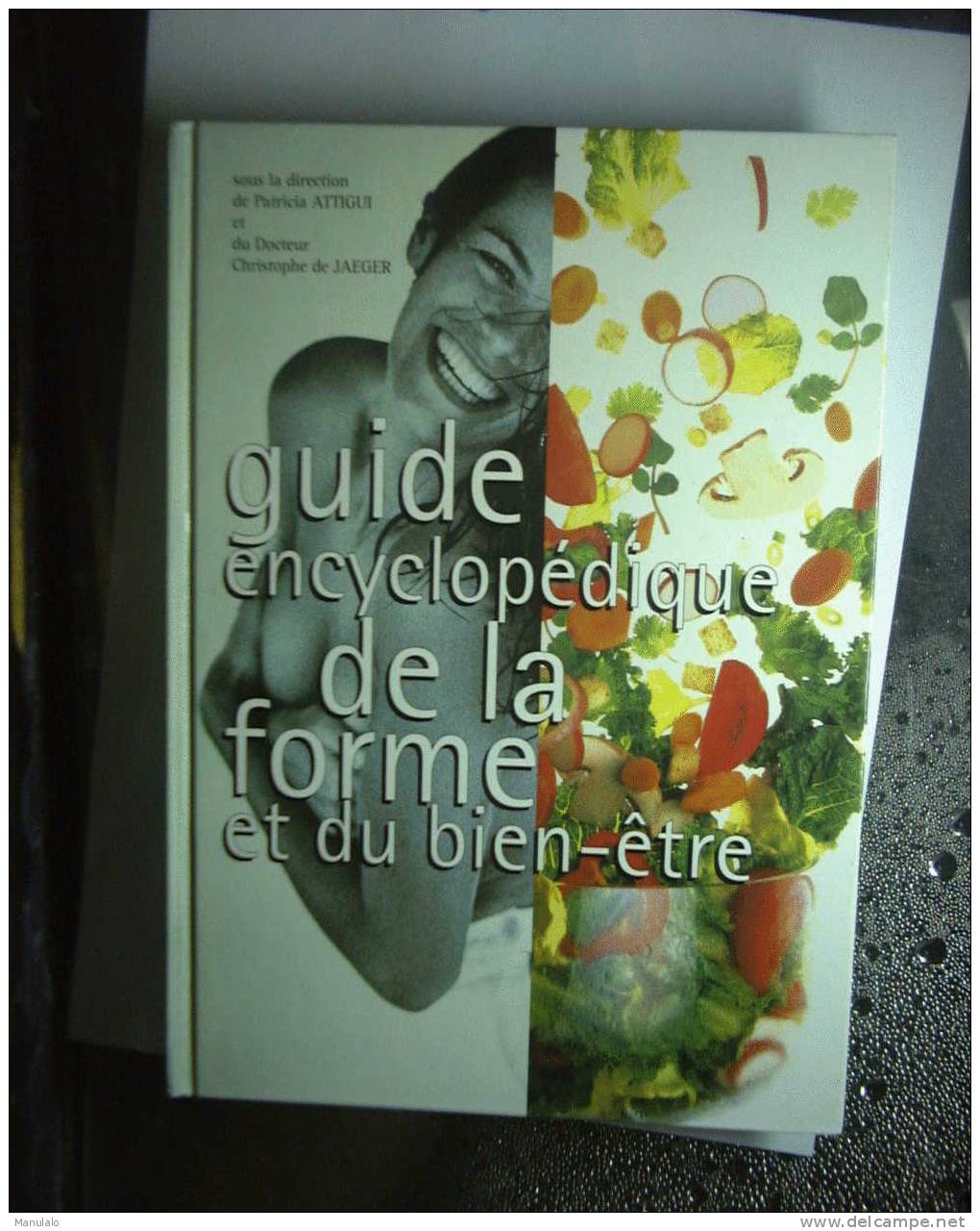 Livre France Loisir De Patricia Attigui Et Christophe De Jaeger " Guide Encyclopédique De La Forme Et Du Bien-être " - Fleuve Noir