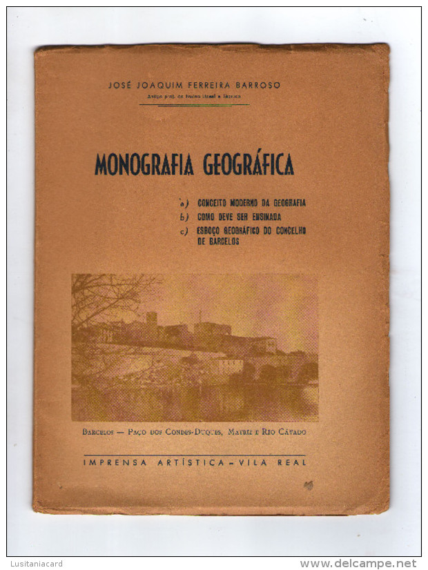 BARCELOS - MONOGRAFIAS - MONOGRAFIA GEOGRÁFICA DE BARCELOS(Autor: José Joaquim Ferreira Barroso ) - Old Books