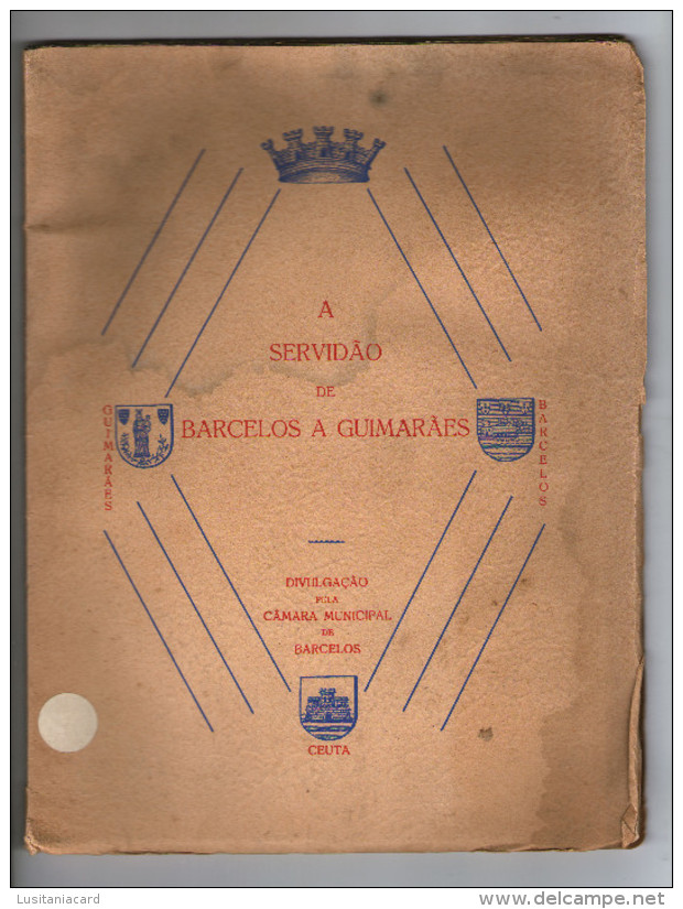 BARCELOS - MONOGRAFIAS - A SERVIDÃO DE BARCELOS A GUIMARÃES-1943( Autor: J. Mancelos Sampaio) - Livres Anciens