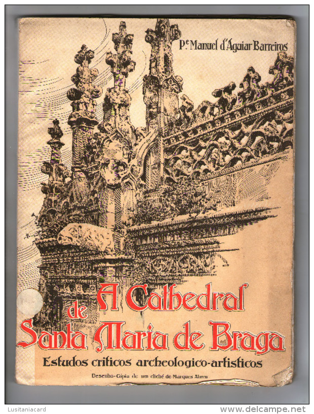 BRAGA - MONOGRAFIAS - A CATHEDRAL DE SANTA MARIA DE BRAGA- 1922 ( Autor. Pde Manuel Maria Barreiros ) - Alte Bücher