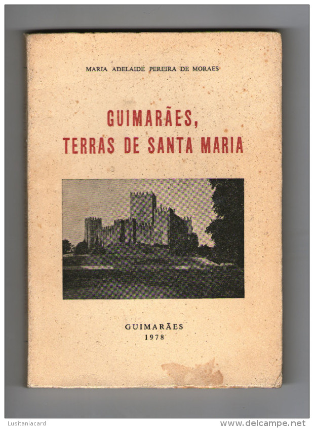 GUIMARÃES - MONOGRAFIAS - TERRAS DE SANTA MARIA - 1978 (Autor: Maria Adelaide P. De Morais) - Oude Boeken