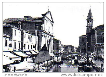 CHIOGGIA - Canal Vena E Chiesa Filipini - VERA FOTO- Veneto -  ITALIA - Chioggia