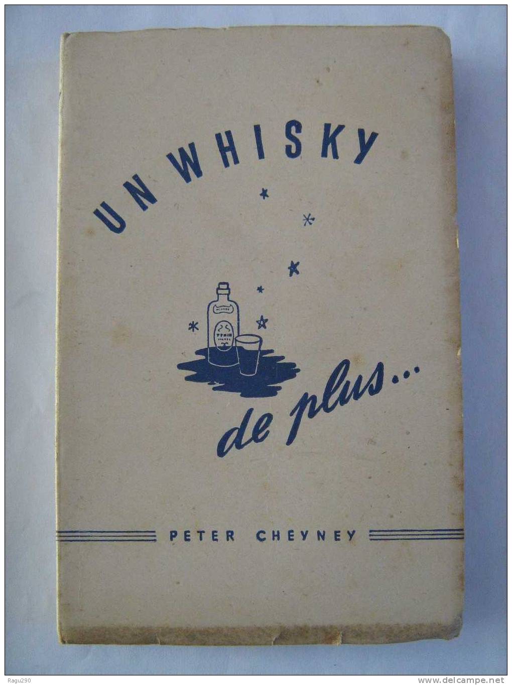 UN WHISKY DE PLUS  Par  PETER CHEYNEY Broché 1947  B. E. - Presses De La Cité