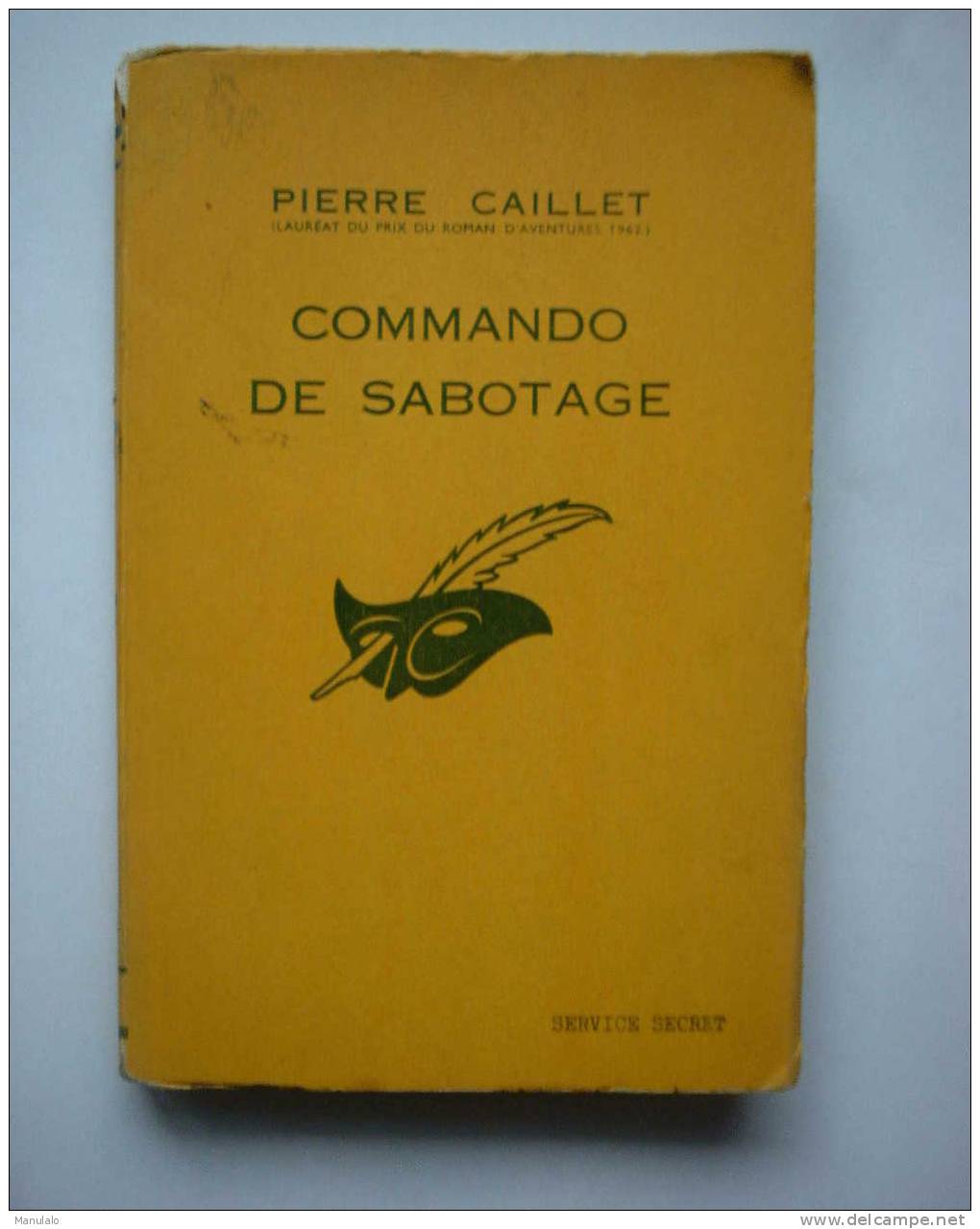 Livre Le Masque De Pierre Caillet  "commando De Sabotage " Année 1965 - Le Masque