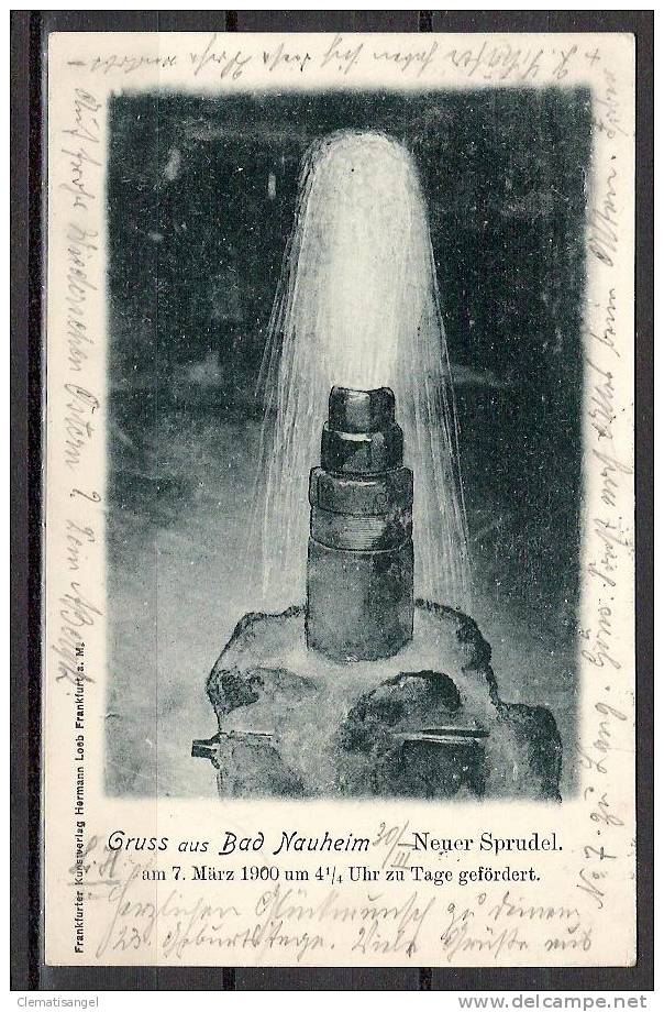 SELTEN!! GRUSS AUS BAD NAUHEIM * MIT NEUEM SPRUDEL AM 7.MÄRZ 1900 UM 4.30 UHR ZU TAGE GEFÖRDERT * VERSANDT 31.3.1900 *!! - Bad Nauheim