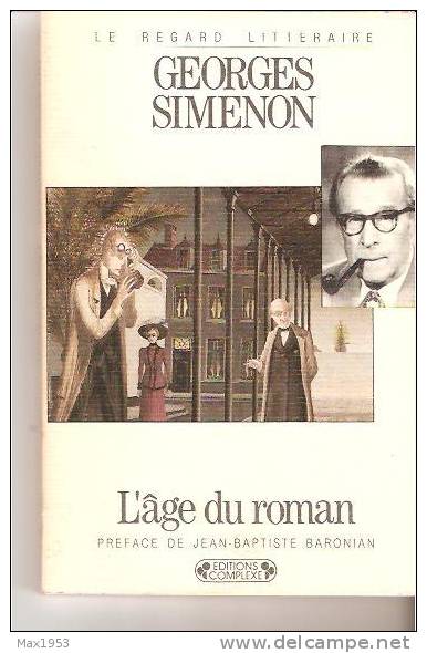 Georges Simenon - L'âge Du Roman - Préf. De J.-B. Baronian  Editions Complexe 1988 Coll. "Le Regard Littéraire" - Simenon