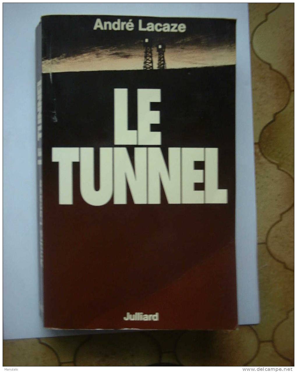 Livre Julliard De André Lacaze  " Le Tunnel " Année 1978 - Autres & Non Classés